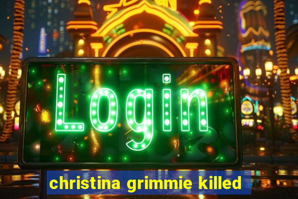 christina grimmie killed